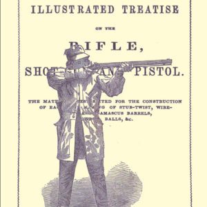 Clark's Illustrated Treatise on the Rifle, Shotgun & Pistol 1850