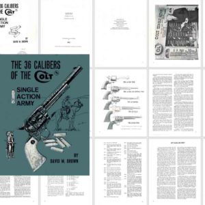 The 36 Calibers of the Colt Single Action Army- D. Brown