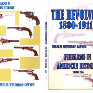 Firearms in American History; Volume Two - The Revolver