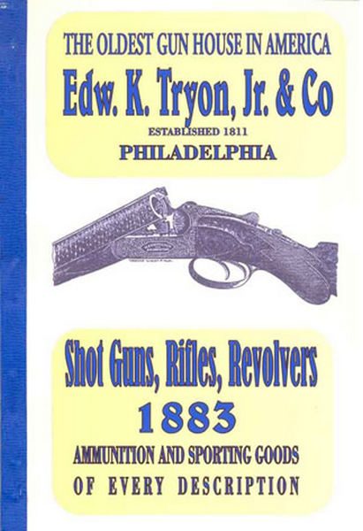 Edw K Tryon, Jr & Co. Guns & Sport Goods 1883 Catalog, Phila- GB-img-0