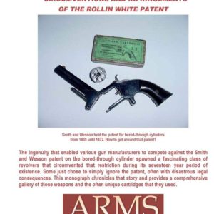Rollin White Patent- Circumventions and Infringements (Arms Heritage Mongraph #1)